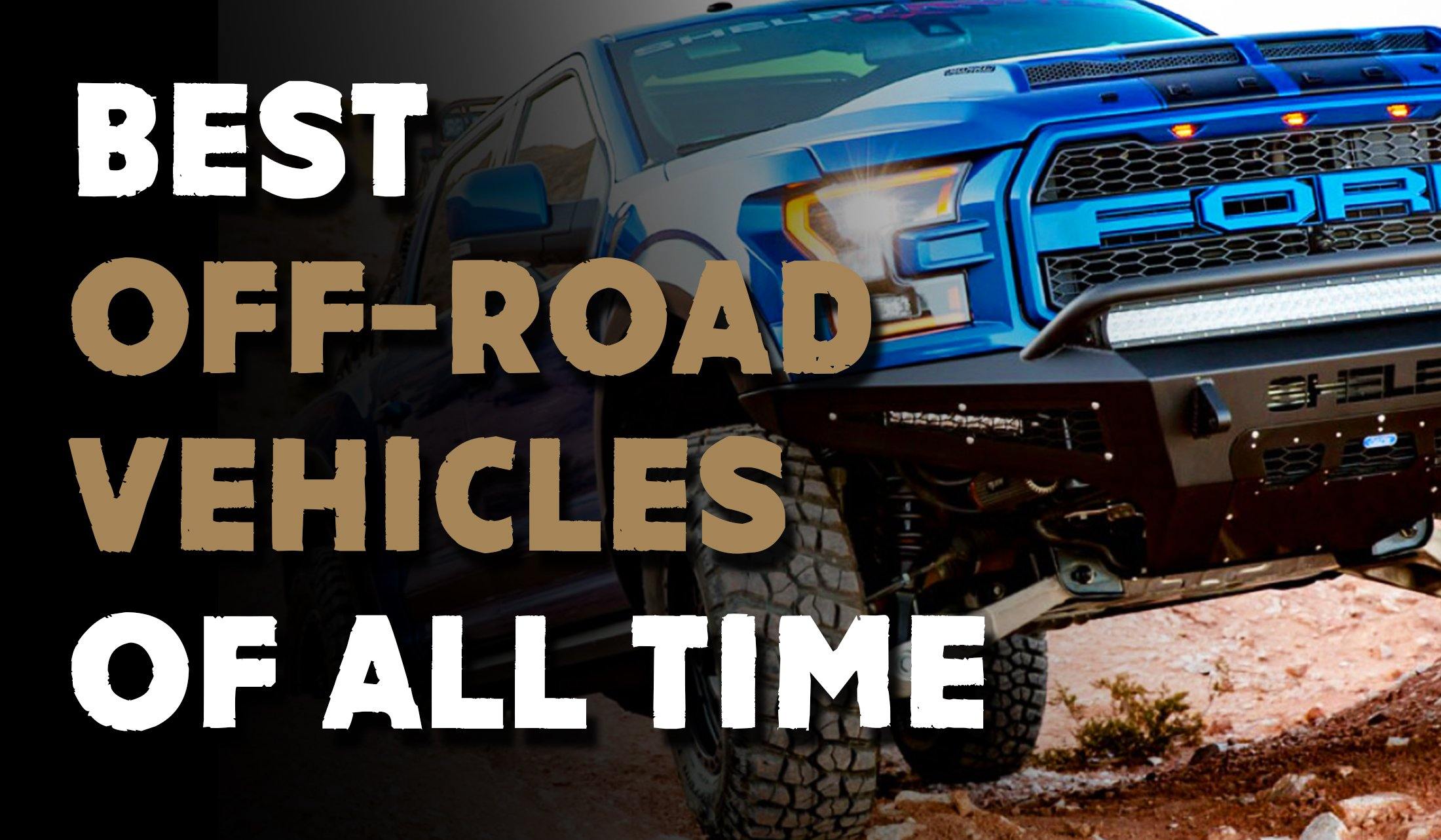 Best Off-Road Vehicles of All Time